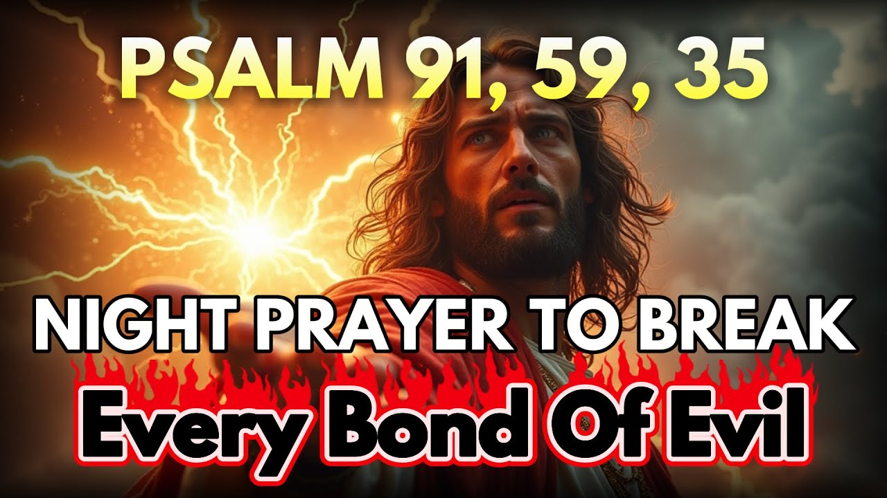 [🙏NIGHT PRAYER] Psalm 91, 59, 35 — Most Powerful Prayers To Break The Bonds of Evil Tonight
