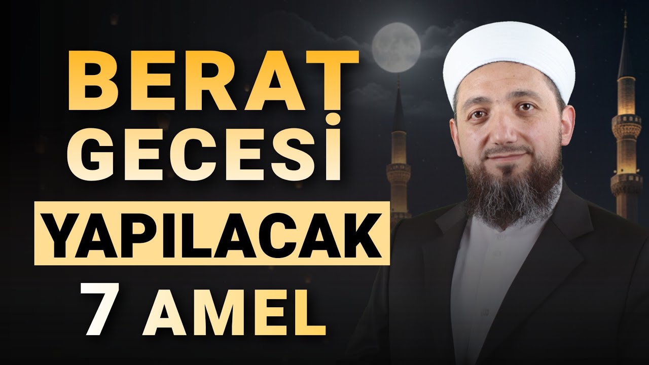 Bu Gece Berat Gecesi: 7 Önemli Amel | Berat Kandili 2026
