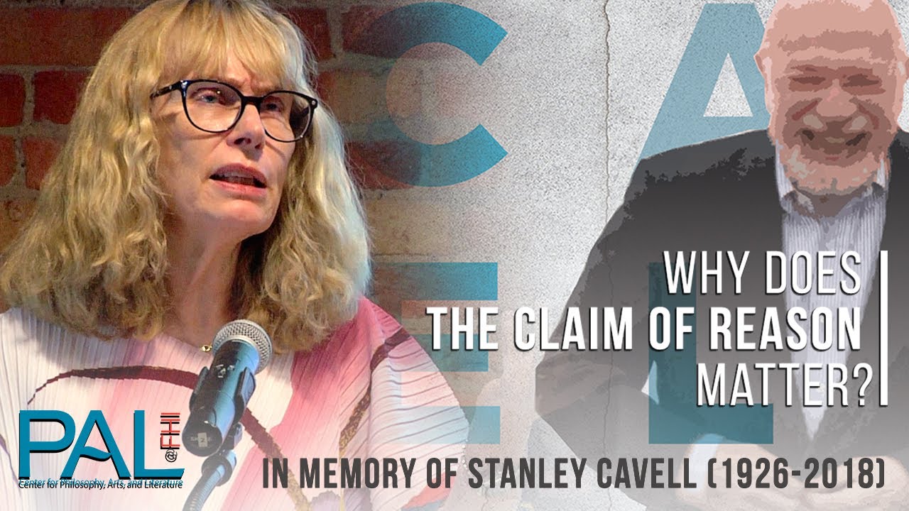 Toril Moi | Why Does The Claim of Reason Matter? A Symposium in Memory of Stanley Cavell