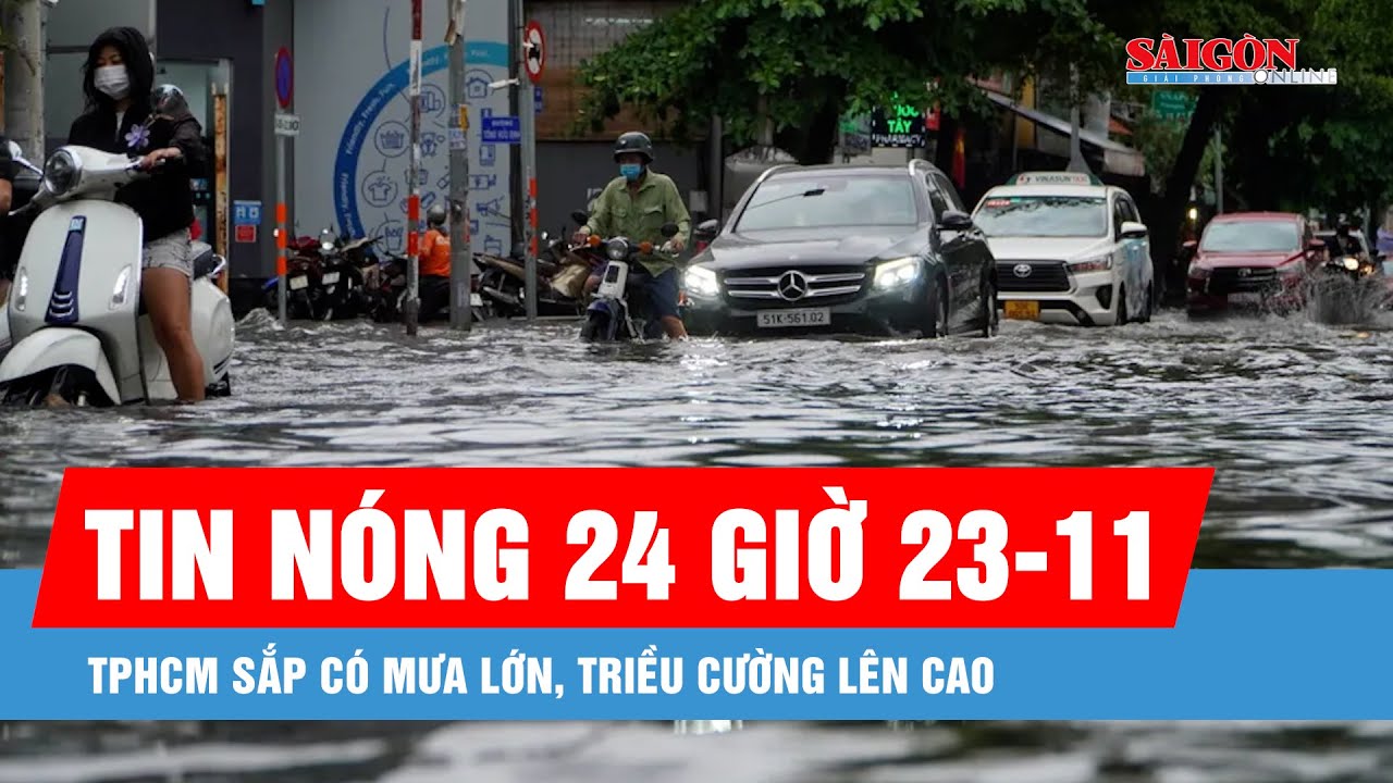Tin n&oacute;ng 24 giờ ng&agrave;y 23-11: TPHCM sắp c&oacute; mưa lớn, triều cường l&ecirc;n cao