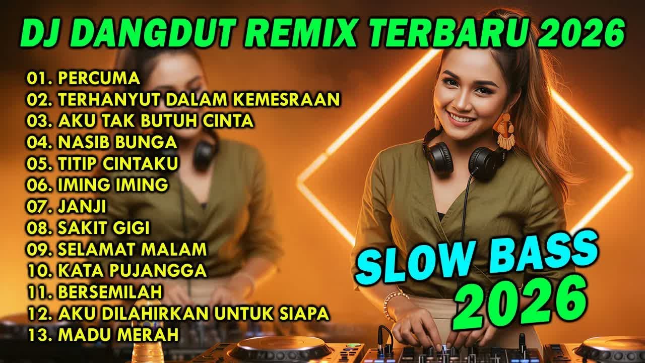 DJ DANGDUT REMIX TERBARU 2026 SLOW BASS || DJ PERCUMA | DJ TERHANYUT DALAM KEMESRAAN