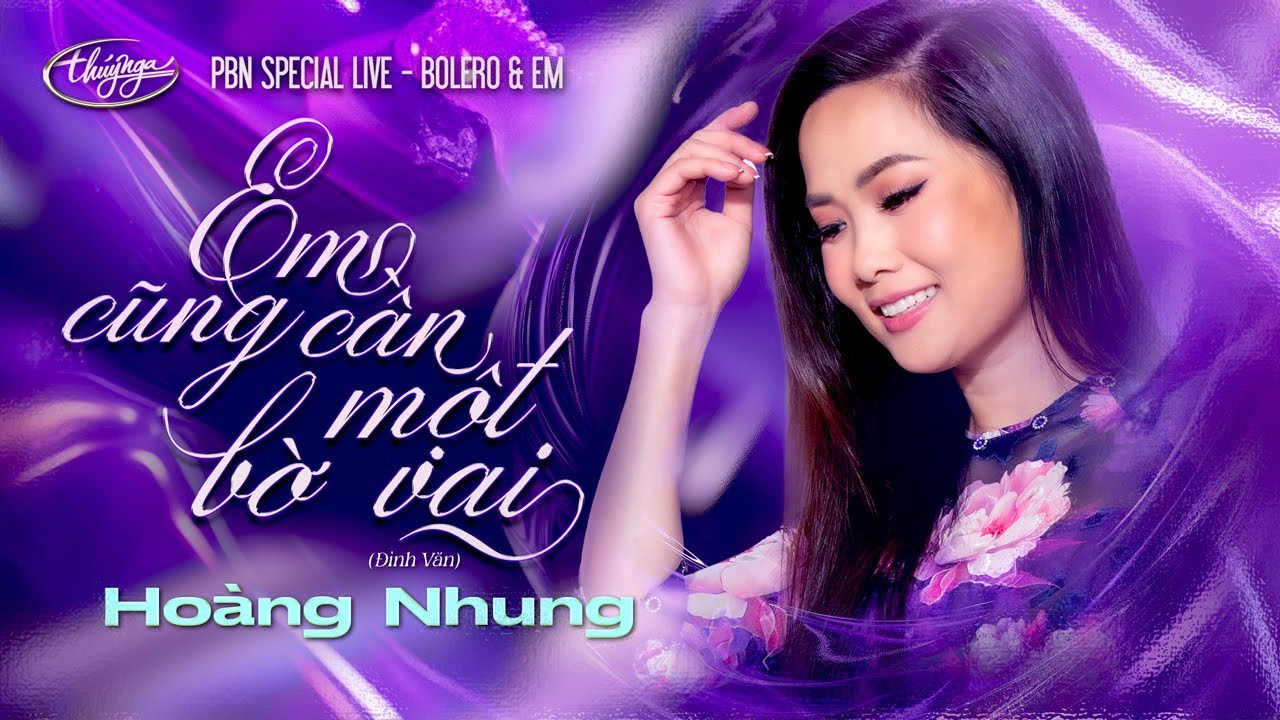Ho&agrave;ng Nhung - Em Cũng Cần Một Bờ Vai | Bolero & Em