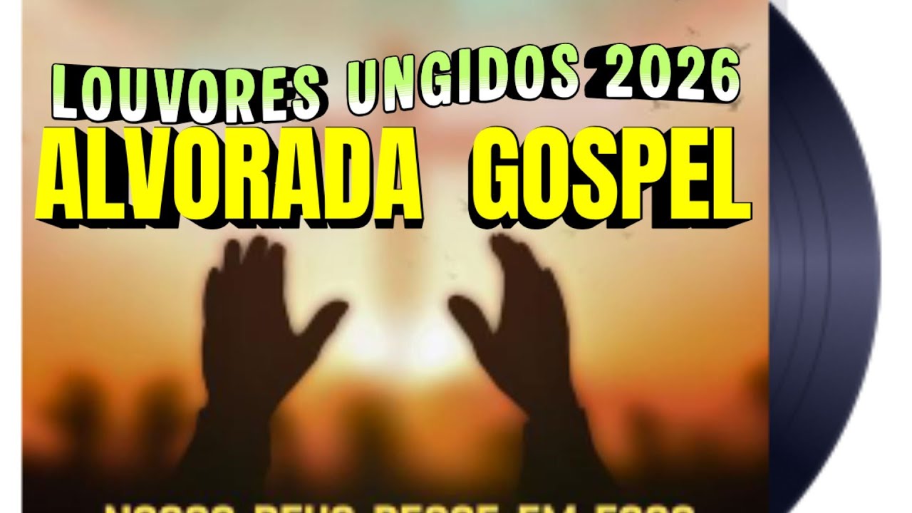 ALVORADA UNGIDA-2026  VOL-1 HORA DE LOUVOR ,UNÇÃO, ADORAÇÃO E MANIFESTAÇÃO DA GLÓRIA DE DEUS