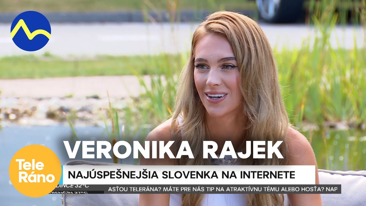 Veronika Rajek - najúspešnejšia Slovenka na internete | Teleráno