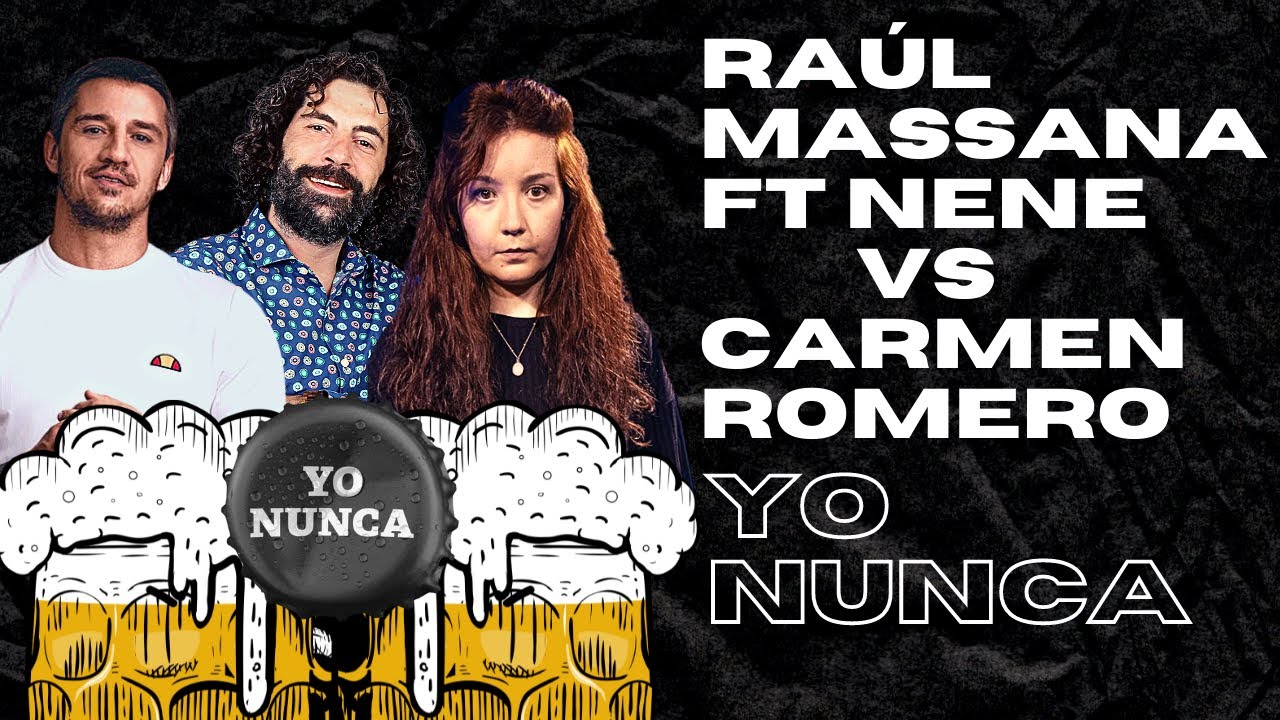 YO NUNCA 2x03  CARMEN ROMERO vs RAÚL MASSANA ft NENE