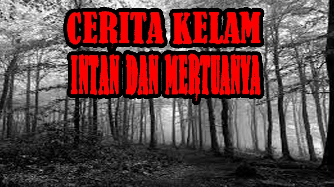 CERITA KELAM INTAN & MERTUANYA