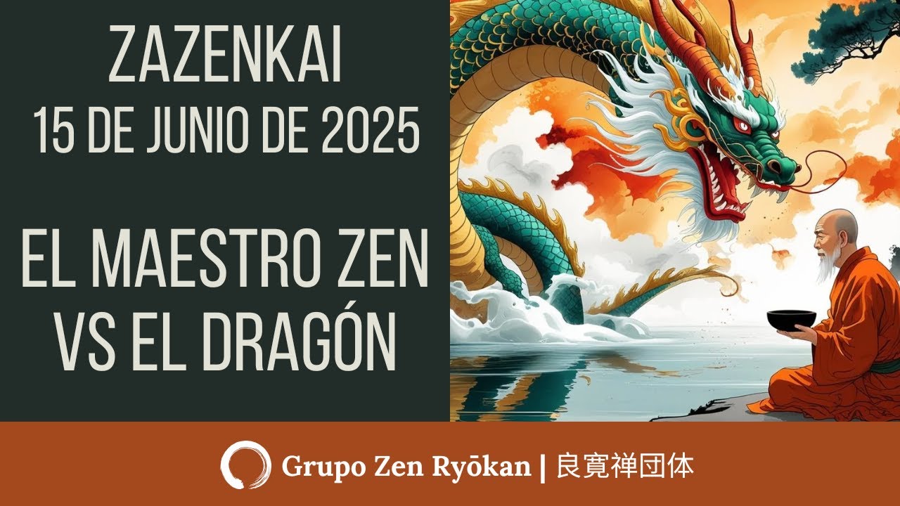 Zazenkai 15 de junio de 2025  El Maestro Zen vs  el Dragón