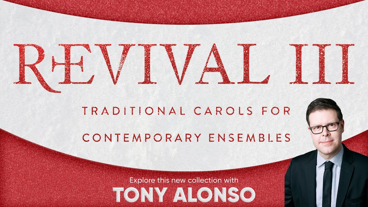 Revival 3 — Traditional Carols for Contemporary Ensembles with Tony Alonso