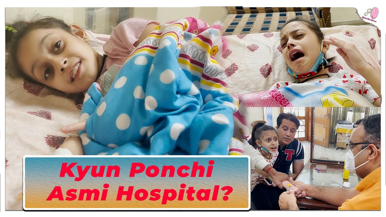 Kyun Ponchi Asmi Hospital | Ft. @officialasmisharma