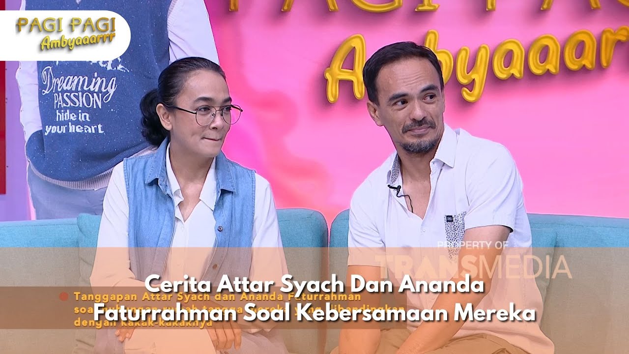 Cerita Attar Syach Dan Ananda Faturrahman Soal Kebersamaan Mereka  - PAGI PAGI AMBYAR (01/10/24) P2