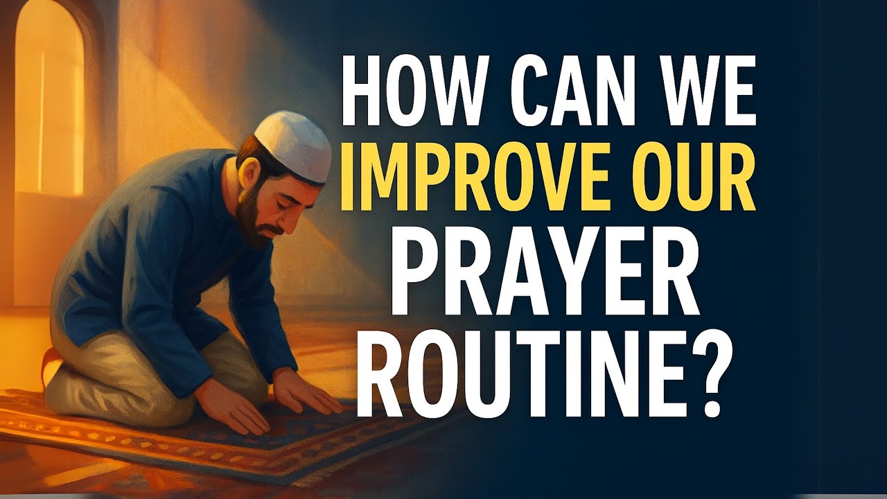 how can we improve our prayer routine?
