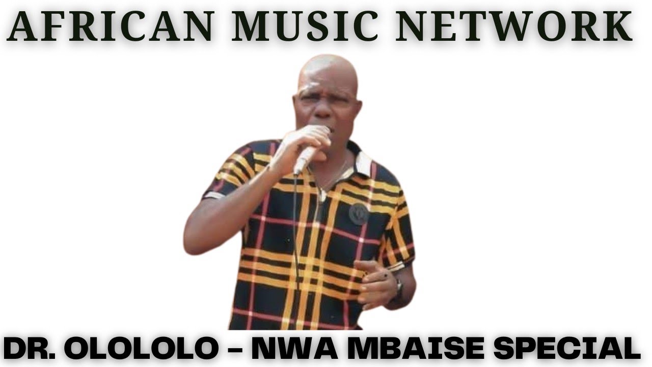 DR. OLOLOLO - NWA MBAISE SPECIAL