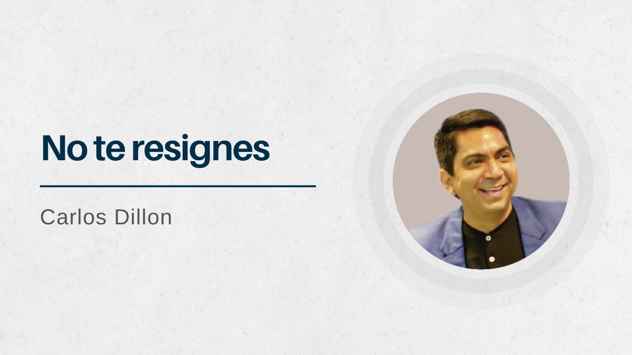 No te resignes | Pastor Carlos Dillon