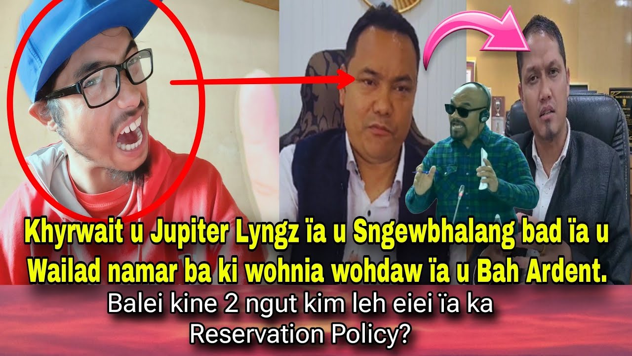 Shah Khyrwait u Sngewbhalang Dhar bad u Wailadmiki Shylla ba wohnia wohdaw ïa u Bah Ardent.