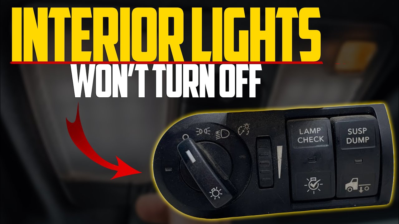Interior Lights Won&rsquo;t Turn Off - Commom Causes & How to Fix?