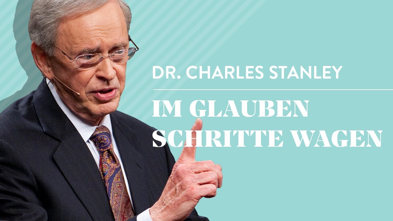 Im Glauben Schritte wagen - Dr. Charles Stanley