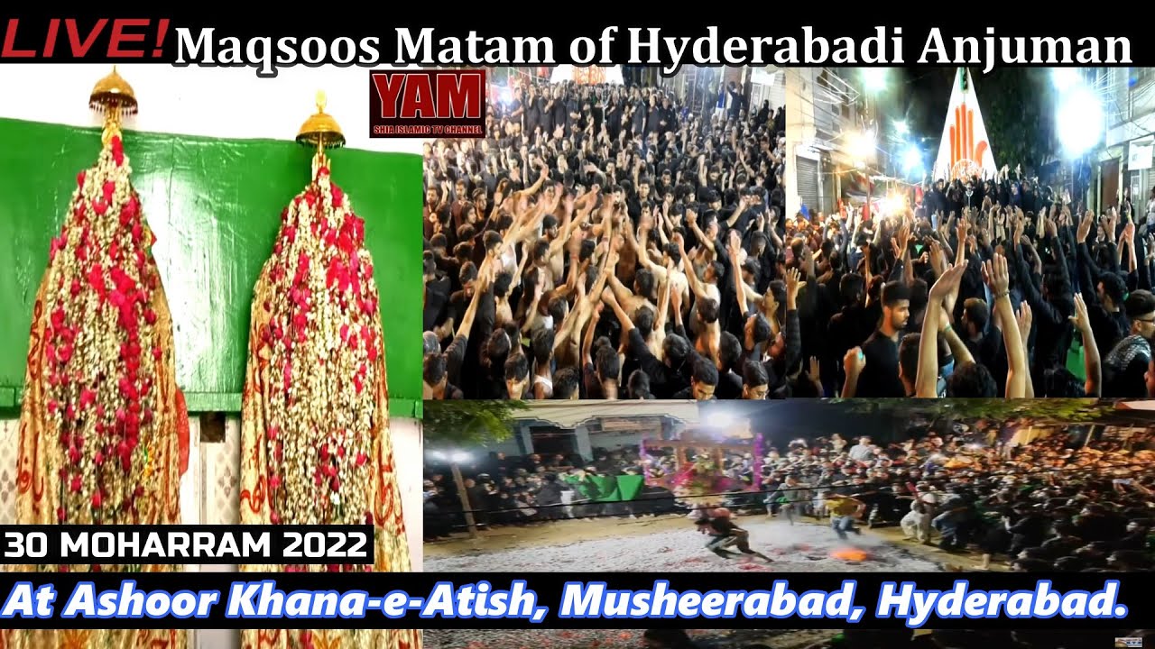 LIVE| Maqsoos Matam🙌 of Hyderabadi Anjumans| At Ashoor Khana e Atish, Musheerabad.| 30 Muharram 2022