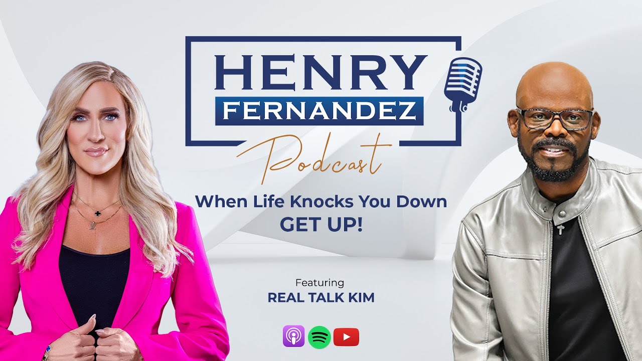 When Life Knocks You Down GET UP! - Real Talk Kim & Henry Fernandez | Episode 8