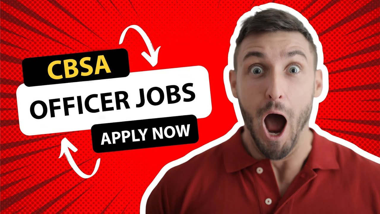 CBSA Officer Jobs 2025 | Apply Now