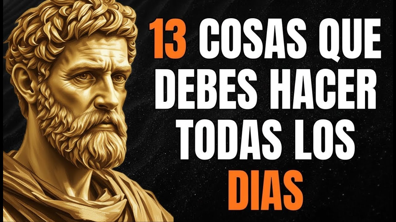 Haz Estas 13 Cosas Cada Mañana y Tu Mente Será Inquebrantable   Estoicismo