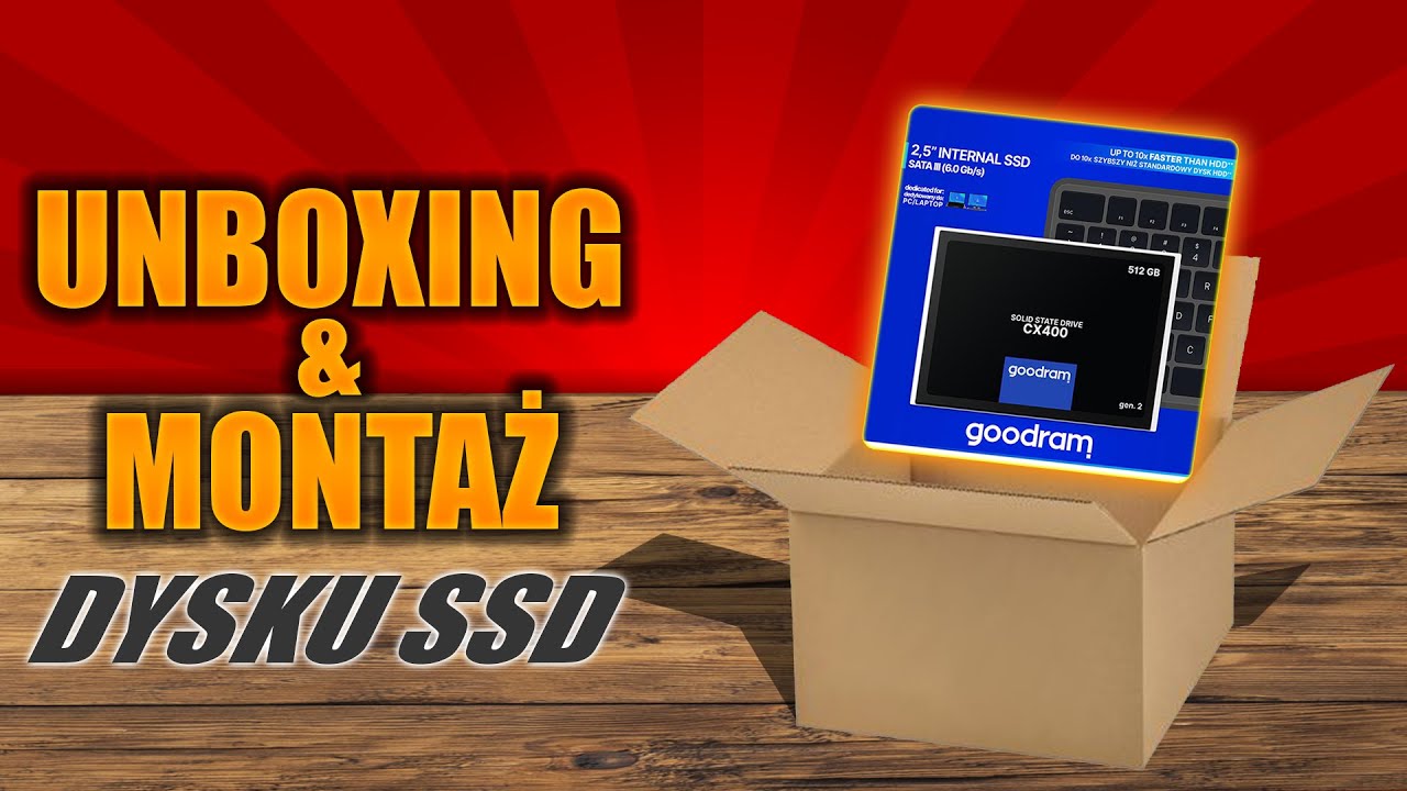M&oacute;j pierwszy dysk SSD unboxing + montaż Goodram CX400 512GB