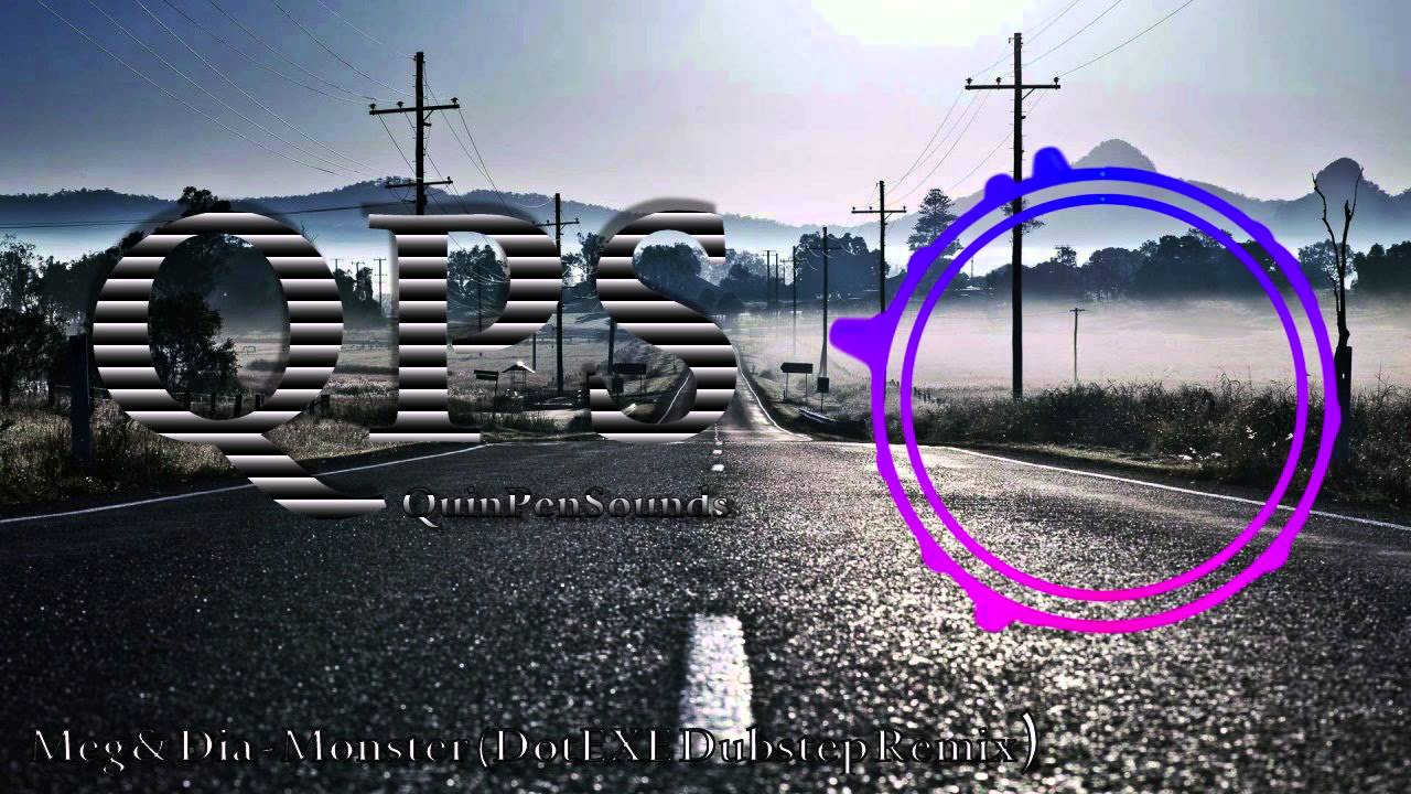 Meg & Dia - Monster (DotEXE Dubstep Remix) - QPS