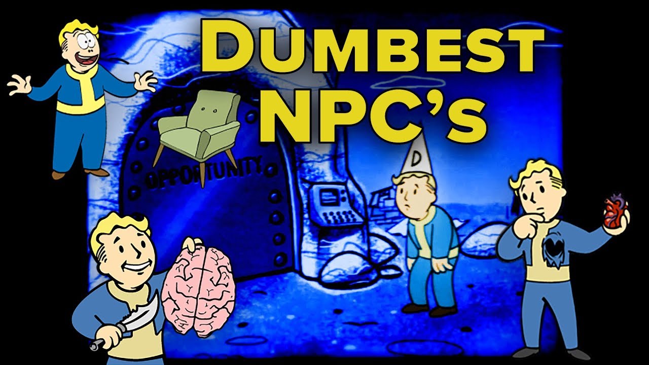 Dumbest NPC's in Fallout