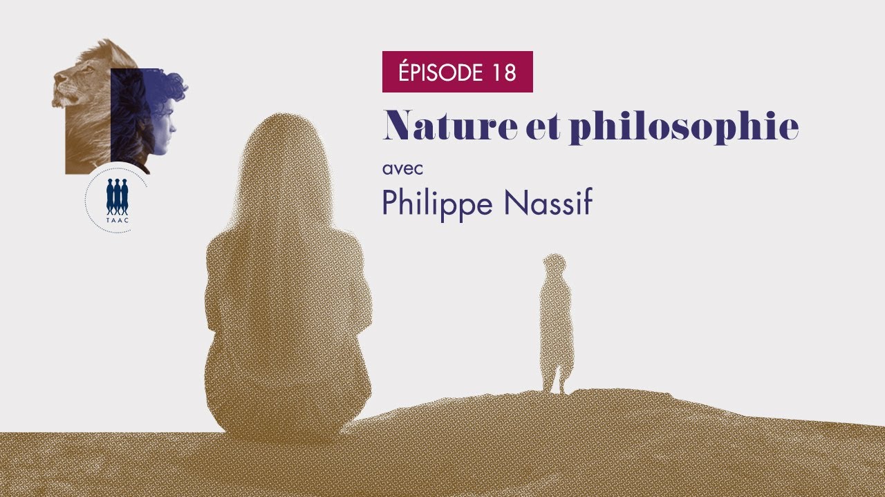 ÉPISODE 18/ Nature et philosophie - Philippe Nassif