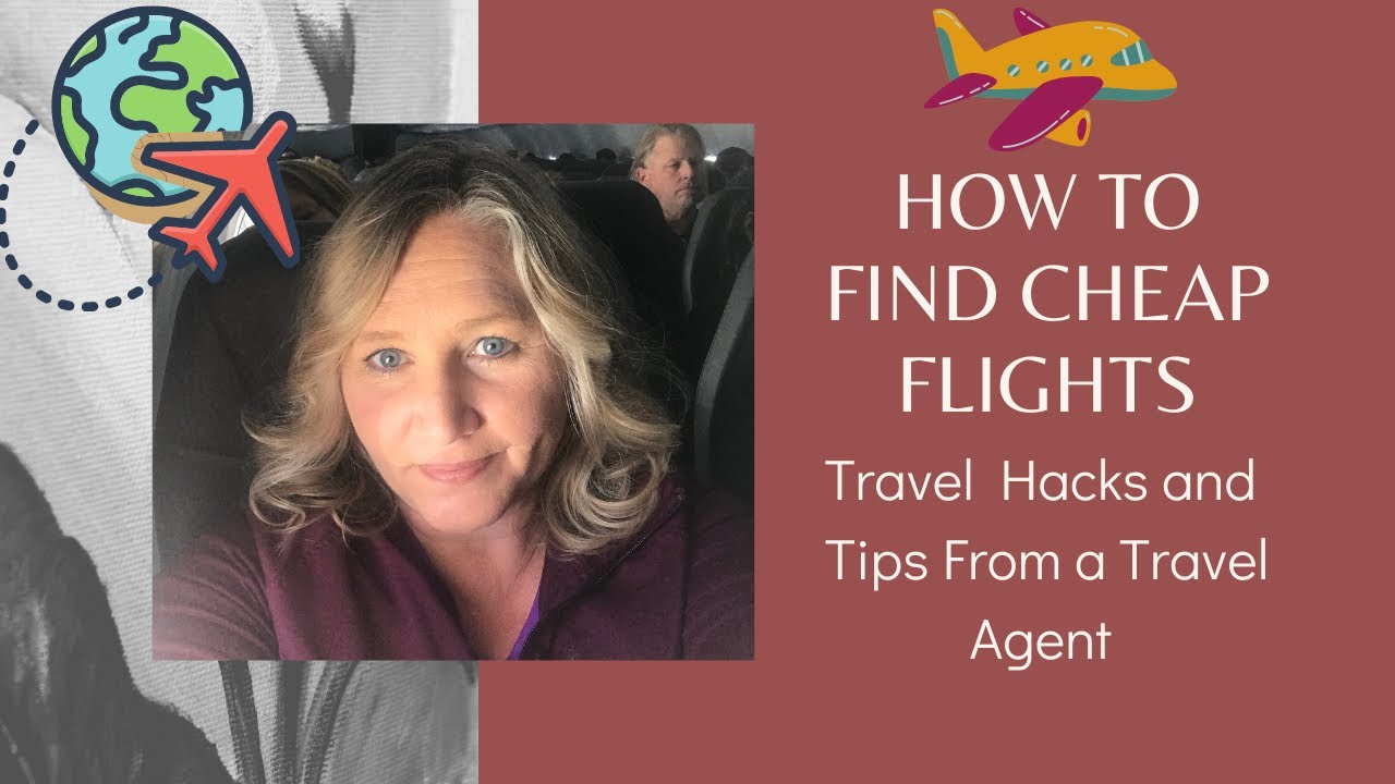 How To Find Cheap Flights, Travel Hacks and Tips from a Travel Agent