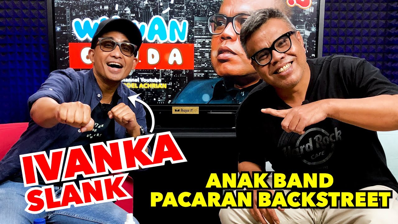 WAWANCANDA IVANKA SLANK - ANAK BAND PACARAN BACKSTREET