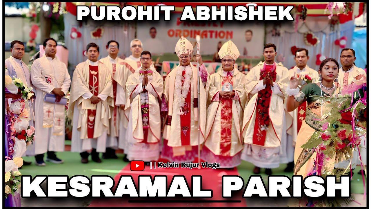 PUROHIT ABHISHEK//PRIESTLY ORDINATION//KESRAMAL PARISH // Kelvin Kujur Vlogs