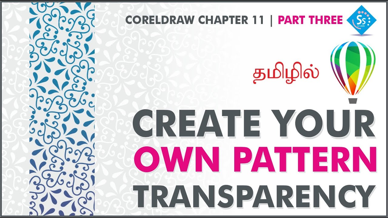 CREATE YOUR OWN PATTERN CORELDRAW | PATTERN TRANSPARENCY TUTORIAL TAMIL | CHAPTER 11 - PART THREE
