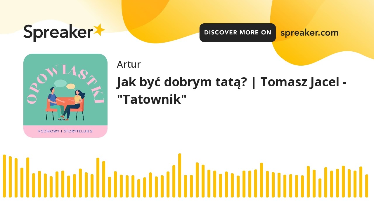 Jak być dobrym tatą? | Tomasz Jacel - 
