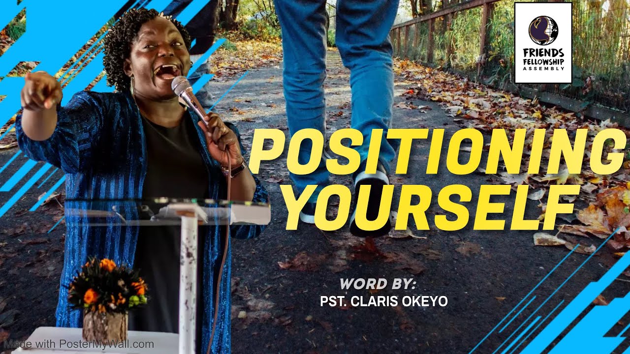 Positioning Yourself - Pst. Claris Okeyo