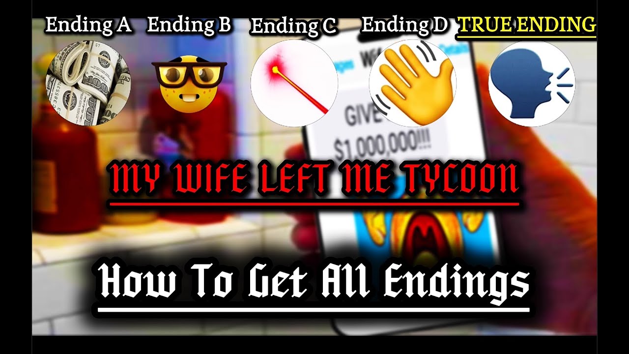 How To Get All Endings In My Wife Left Me Tycoon | Roblox