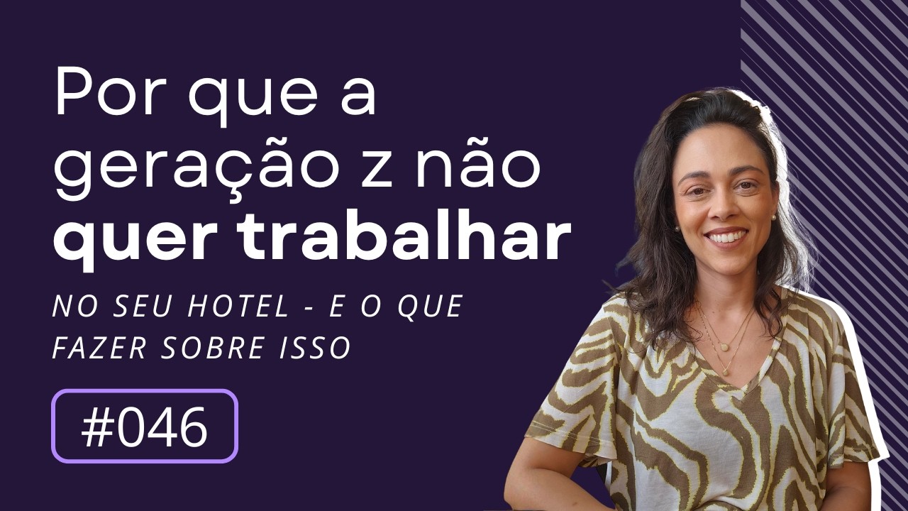 Por que a geração Z não quer trabalhar em hotéis - e o que fazer sobre isso | Encontro semanal #046