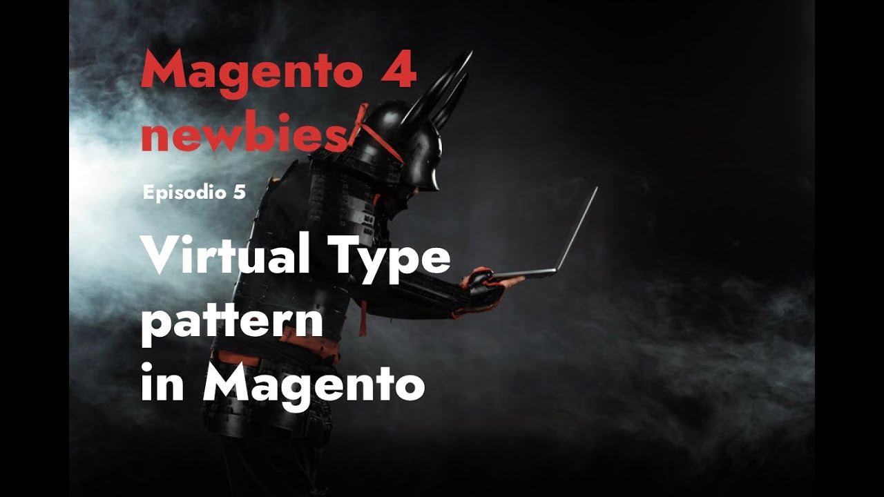 Episodio 5 - Virtual Type pattern in Magento