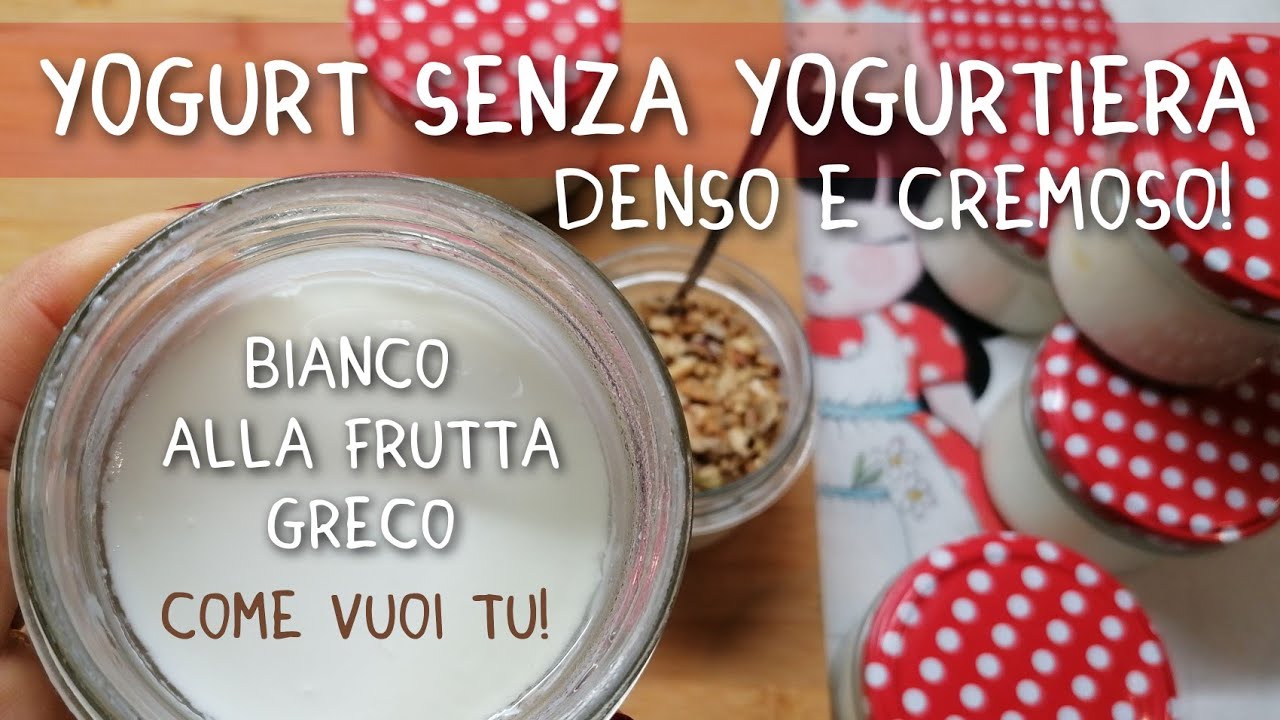YOGURT 2.0 SENZA YOGURTIERA DENSO E CREMOSO. Alla frutta, greco, con miele e noci.