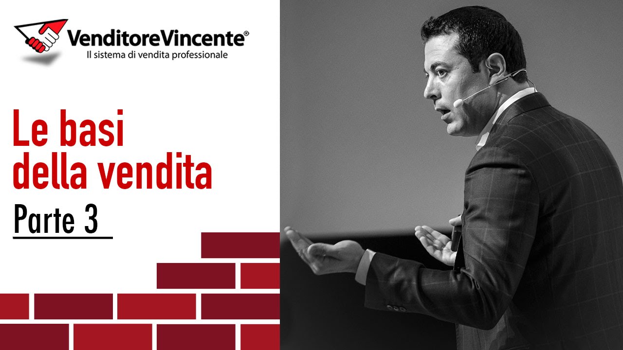[Tecniche di Vendita] Le basi della vendita - Parte 3