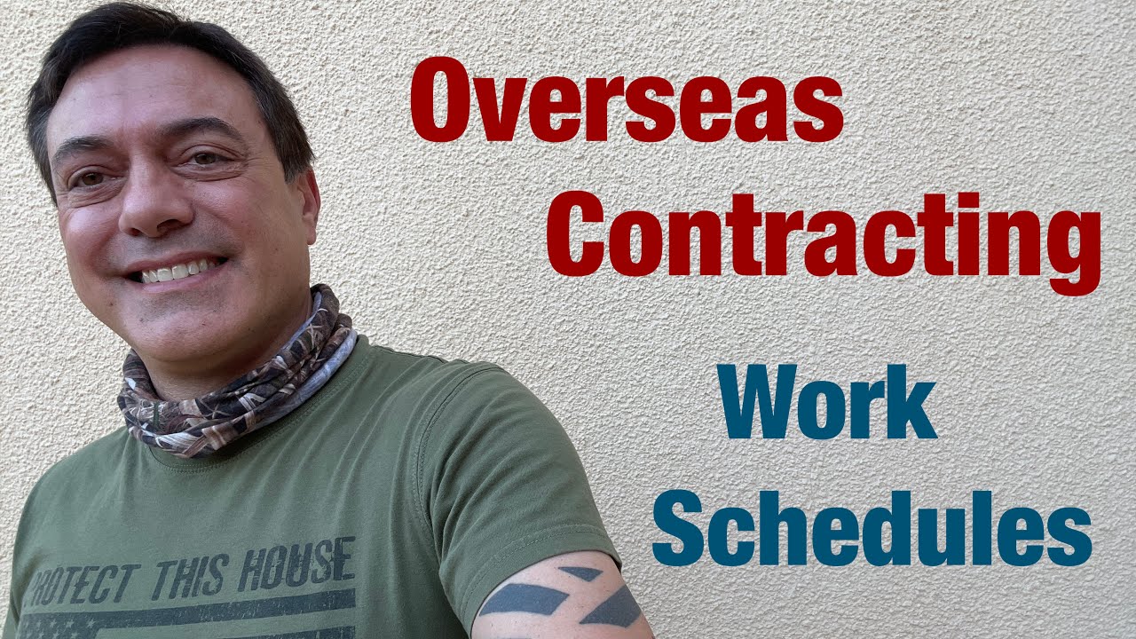 Overseas Contracting, Work Schedules