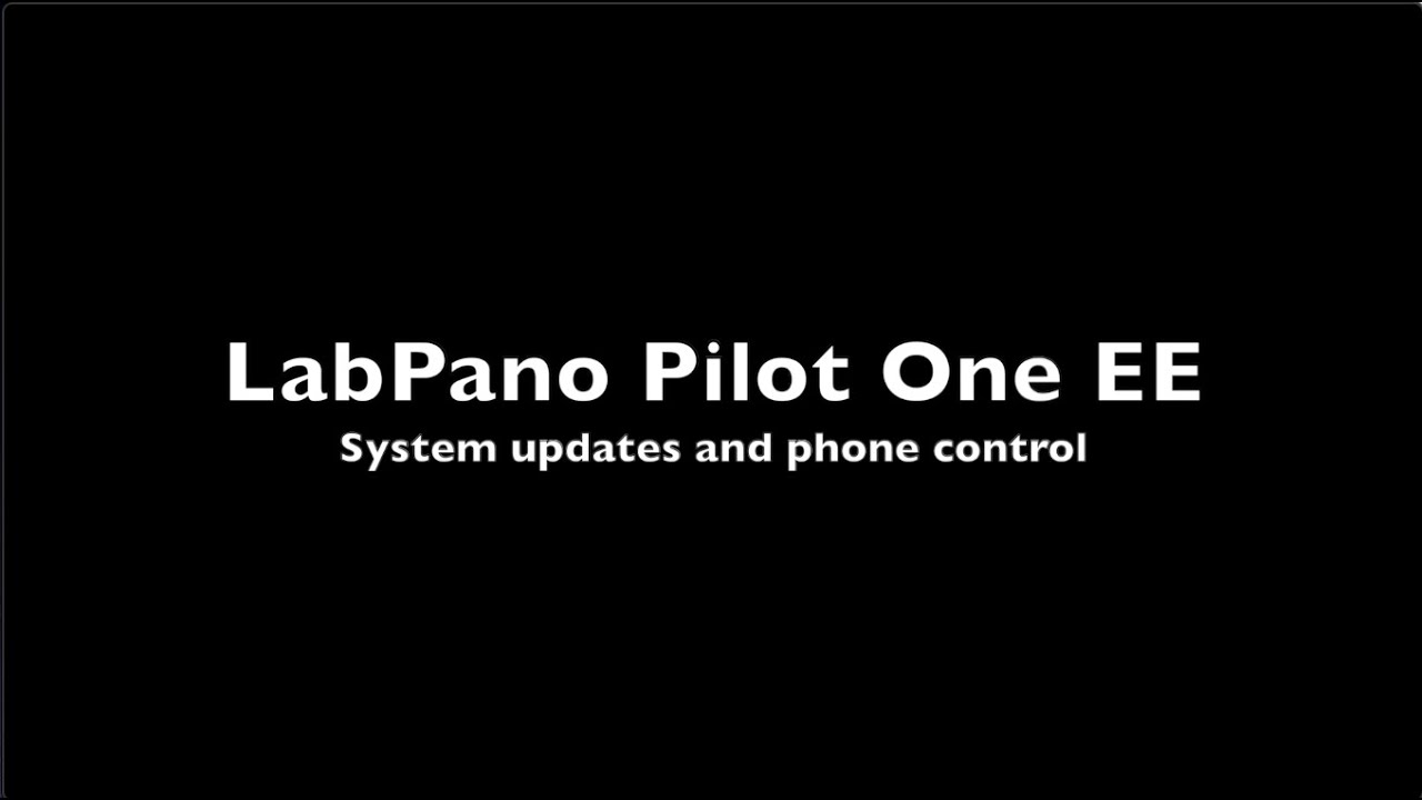 LabPano Pilot One EE - SYSTEM UPDATE deep dive
