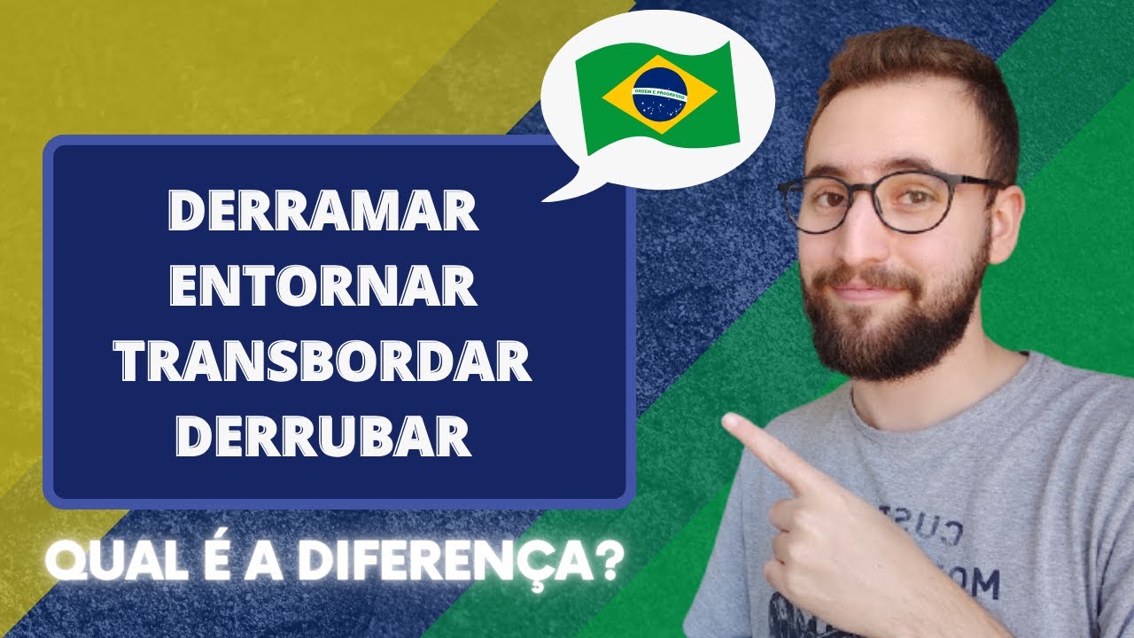 DERRAMAR, ENTORNAR, TRANSBORDAR e DERRUBAR  | Vou Aprender Portugu&ecirc;s