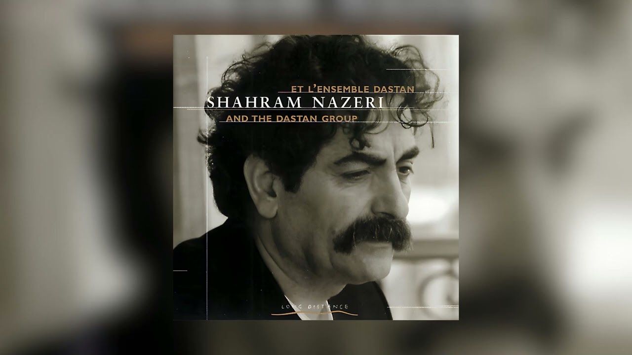 Shahram Nazeri & L'ensemble Dastan
