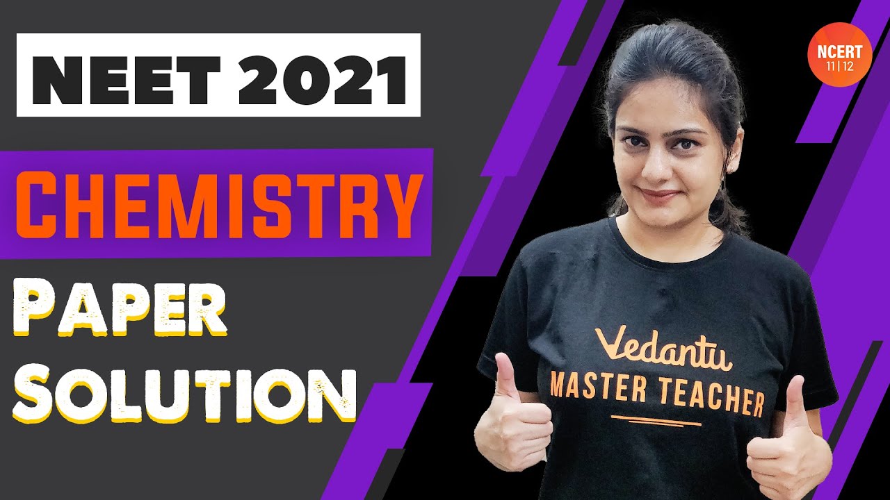 NEET 2021 Chemistry Paper Solution [ NEET Paper Analysis ] NEET Preparation | Vedantu NCERT 11&12