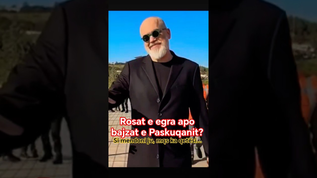 Rosat e egra apo bajzat e Paskuqanit? 
