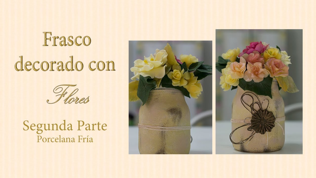 Frasco decorado reciclable con flores en Porcelana Fría (Segunda parte) - DIY - elarcademeyde