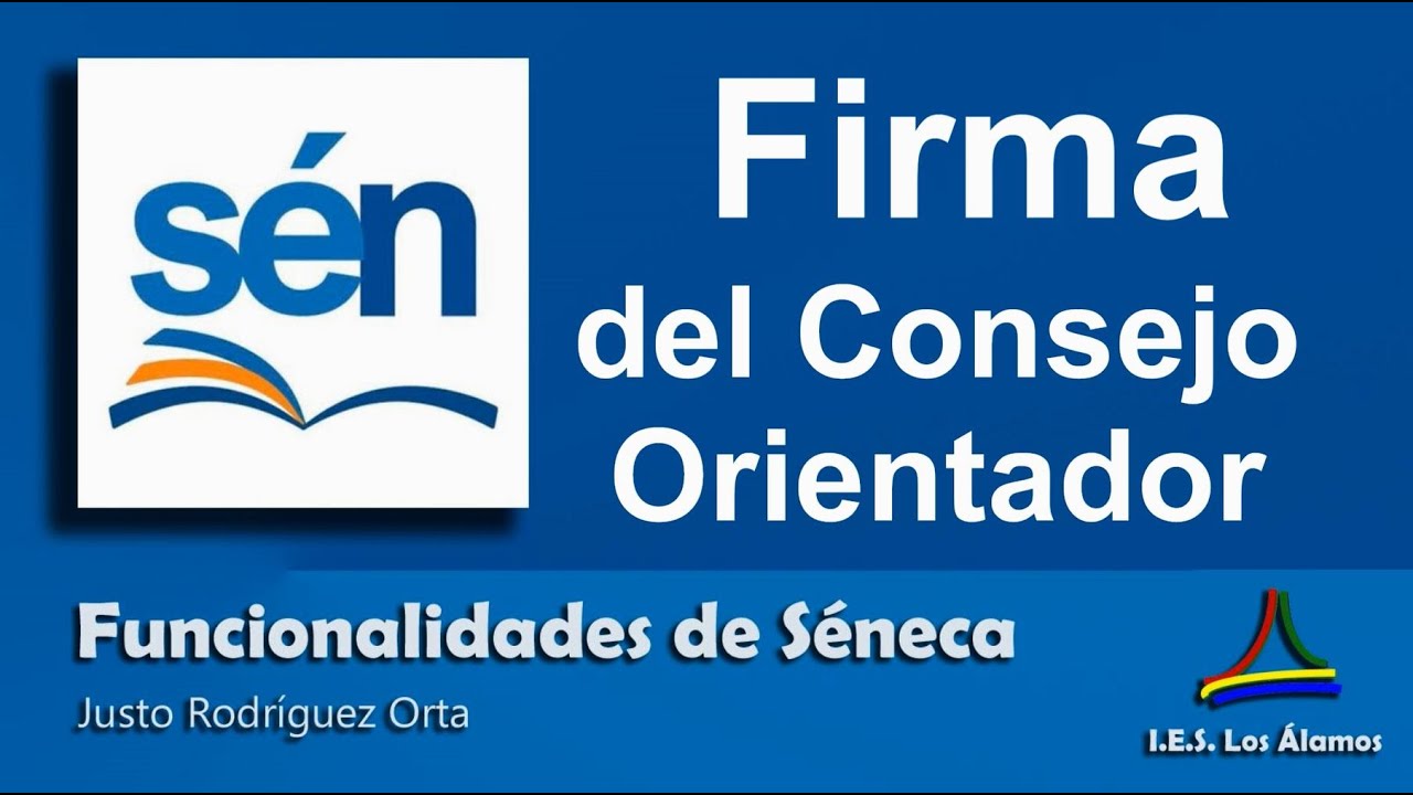 Séneca. Firma de los informes de Consejo Orientador