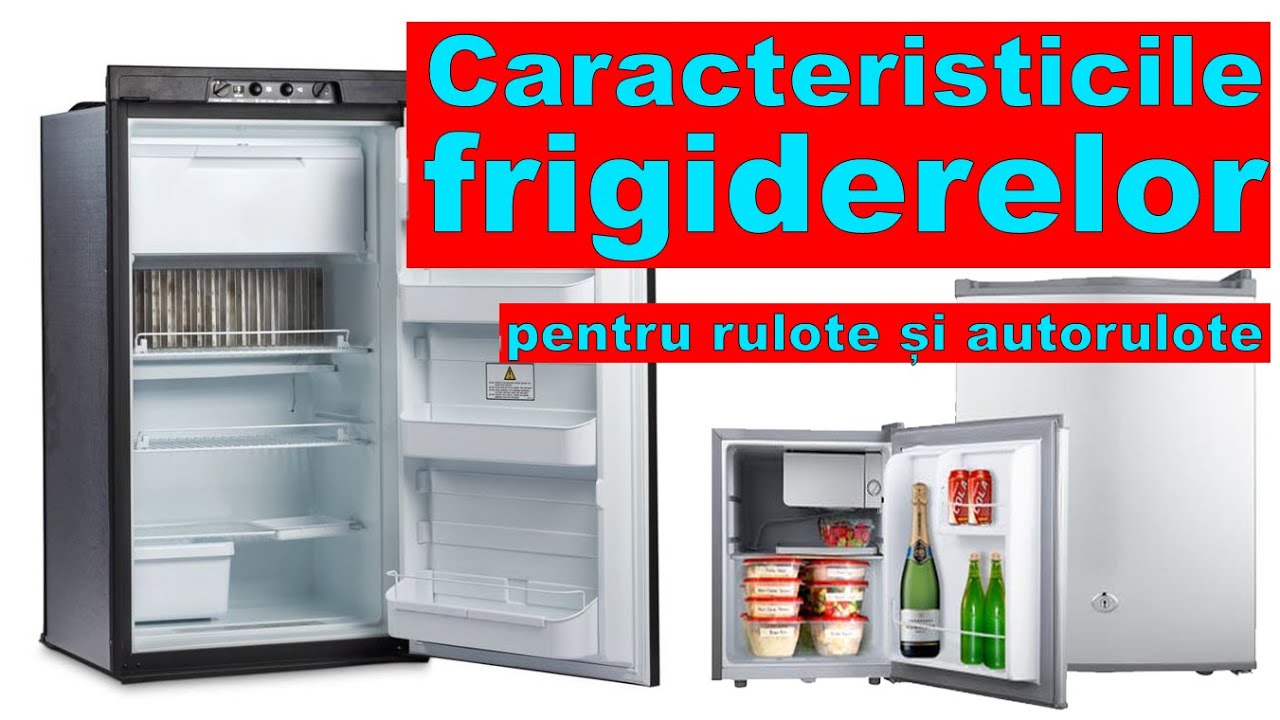 Caracteristicile frigiderelor folosite la rulote și autorulote
