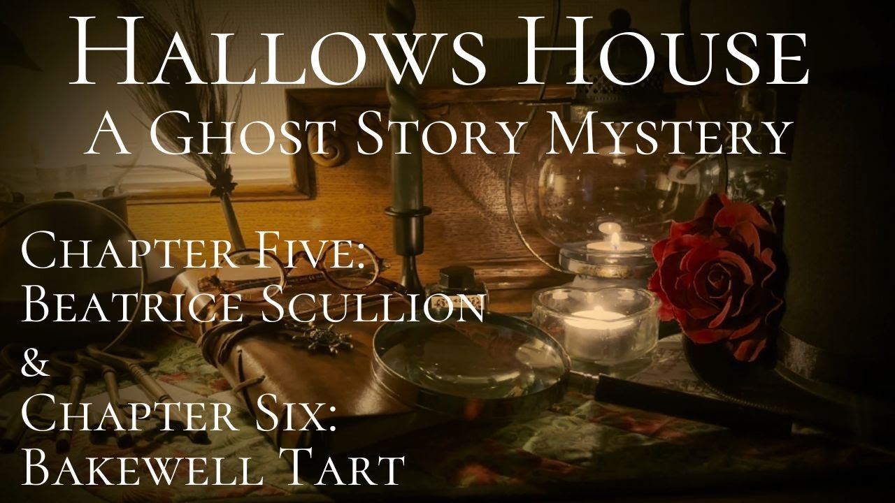 NEW! Chps 5 & 6: Hallows House Rewrite! Beatrice Scullion & Bakewell Tart - Soft Spoken