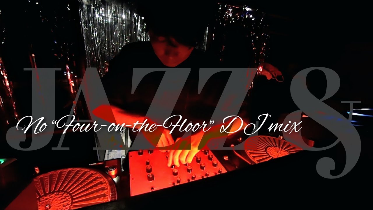 【DJ定点Vlog】No “Four-on-the-Floor” DJ mix《Jazz｜Club｜Breaks｜Piano｜Vocal》四つ打たない
